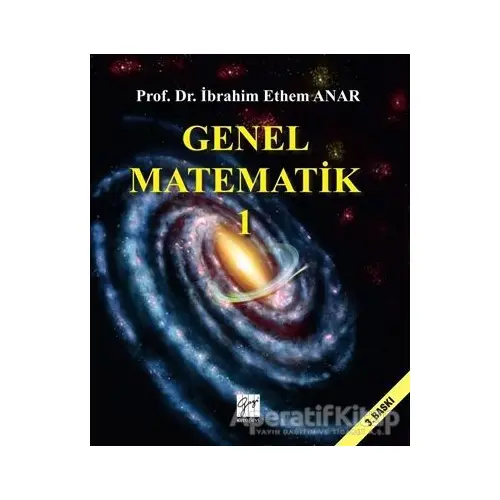 Genel Matematik 1 - İbrahim Ethem Anar - Gazi Kitabevi