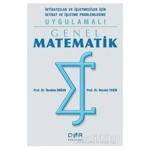 Genel Matematik İktisatçılar ve İşletmeciler İçin İktisat ve İşletme Problemlerine Uygulamalı