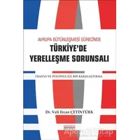 Avrupa Bütünleşme Sürecinde Türkiyede Yerleşme Sorunsalı - Veli Ercan Çetintürk - Astana Yayınları