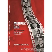 Merkez Sağ - Türk Siyasetinde Kısa Bir Hafıza Perspektifi - Mehmet Gazioğlu - Karahan Kitabevi