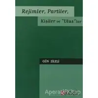 Rejimler, Partiler, Kişiler ve Uluslar - Gün Zileli - Kibele Yayınları