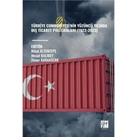 Türkiye Cumhuriyeti’nin Yüzüncü Yılında Dış Ticaret Politikaları (1923-2023)