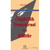 Özgürlük, Demokrasi ve Kültür - John Dewey - Arya Yayıncılık