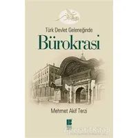 Türk Devlet Geleneğinde Bürokrasi - Mehmet Akif Terzi - Bilge Kültür Sanat