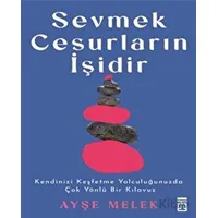 Sevmek Cesurların İşidir - Ayşe Melek - Timaş Yayınları