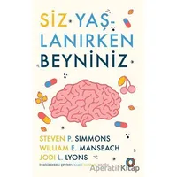 Siz Yaşlanırken Beyniniz - Steven P. Simmons - Orenda