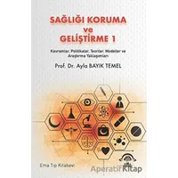 Sağlığı Koruma ve Geliştirme 1 - Ayla Bayık Temel - EMA Tıp Kitabevi