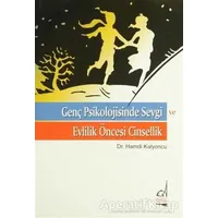 Genç Psikolojisinde Sevgi ve Evlilik Öncesi Cinsellik - Hamdi Kalyoncu - Boğaziçi Yayınları