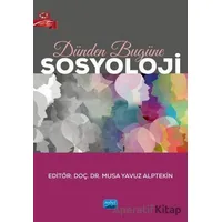 Dünden Bugüne Sosyoloji - Musa Yavuz Alptekin - Nobel Akademik Yayıncılık