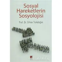 Sosyal Hareketlerin Sosyolojisi - Orhan Türkdoğan - Bilge Kültür Sanat