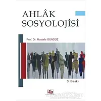 Ahlak Sosyolojisi - Mustafa Gündüz - Anı Yayıncılık