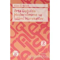 Orta Doğuda Modernleşme ve İslami Hareketler - Alev Erkilet - Büyüyen Ay Yayınları