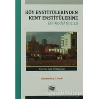 Köy Enstitülerinden Kent Enstitülerine - Adil Türkoğlu - Anı Yayıncılık