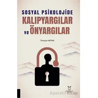 Sosyal Psikolojide Kalıpyargılar ve Önyargılar - Timuçin Aktan - Akademisyen Kitabevi