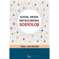 Sosyal Medya Mecralarında Sosyoloji - Sait Gülsoy - Kriter Yayınları