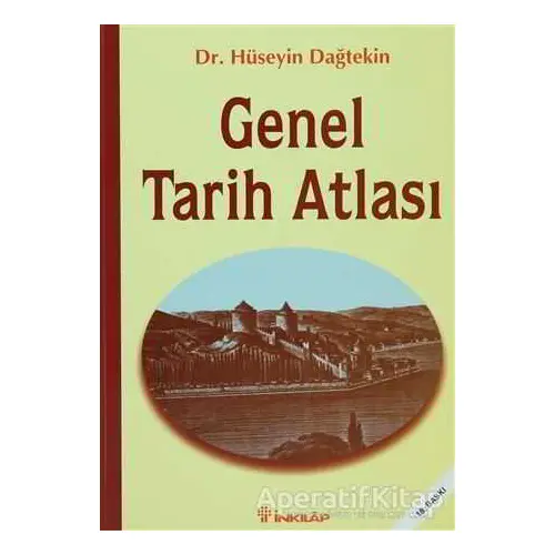 Genel Tarih Atlası - Hüseyin Dağtekin - İnkılap Kitabevi