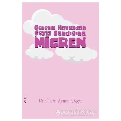 Genetik Havuzdan Çeyiz Sandığına Migren - Aynur Özge - A7 Kitap