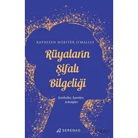 Rüyaların Şifalı Bilgeliği - Kathleen Webster OMalley - Serenad Yayınevi