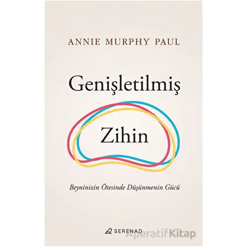 Genişletilmiş Zihin - Annie Murphy Paul - Serenad Yayınevi