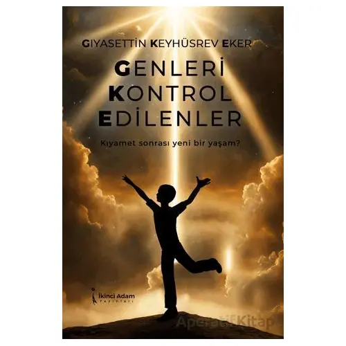 Genleri Kontrol Edilenler - Gıyasettin Keyhüsrev Eker - İkinci Adam Yayınları