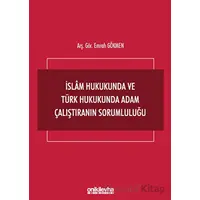 İslam Hukukunda ve Türk Hukukunda Adam Çalıştıranın Sorumluluğu