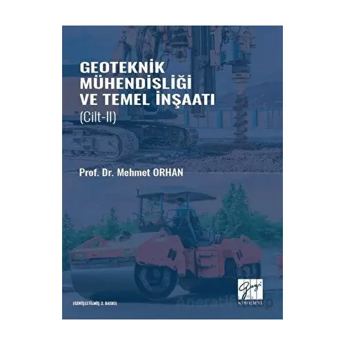 Geoteknik Mühendisliği ve Temel İnşaat Cilt 2 - Mehmet Orhan - Gazi Kitabevi