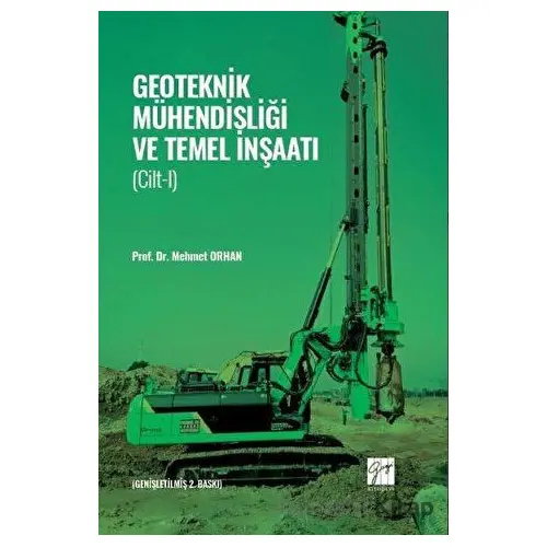 Geoteknik Mühendisliği ve Temel İnşaatı - Cilt 1 - Mehmet Orhan - Gazi Kitabevi