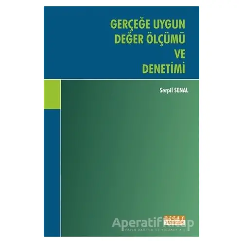 Gerçeğe Uygun Değer Ölçümü ve Denetimi - Serpil Senal - Detay Yayıncılık