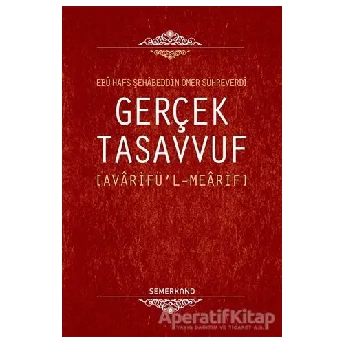 Gerçek Tasavvuf - Ebu Hafs Şehabeddin Ömer Sühreverdi - Semerkand Yayınları