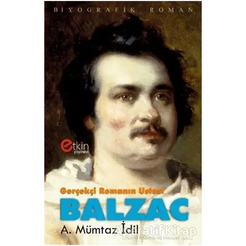 Gerçekçi Romanın Ustası - Balzac - A. Mümtaz İdil - Etkin Yayınevi