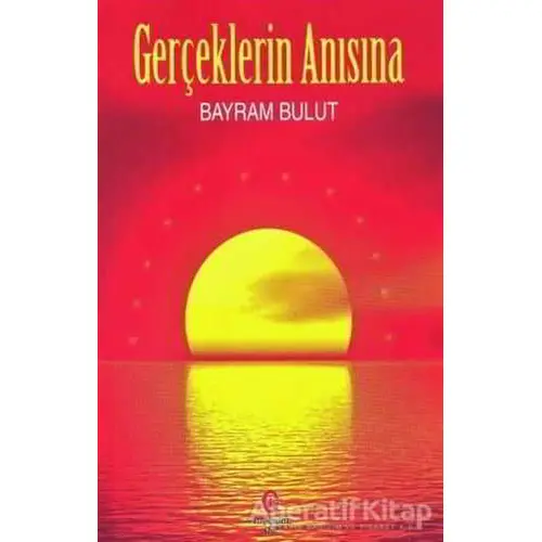 Gerçeklerin Anısına - Bayram Bulut - Can Yayınları (Ali Adil Atalay)