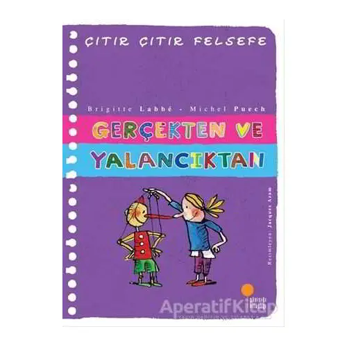 Gerçekten ve Yalancıktan - Çıtır Çıtır Felsefe 3 - Brigitte Labbe - Günışığı Kitaplığı