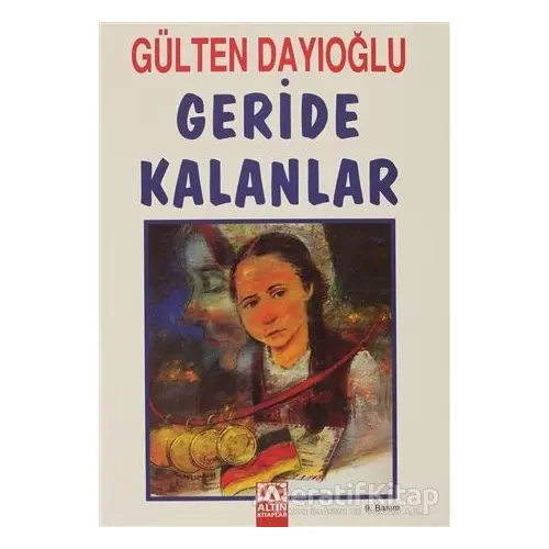 Geride Kalanlar - Gülten Dayıoğlu - Altın Kitaplar