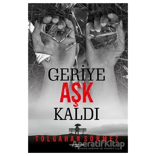 Geriye Aşk Kaldı - Tolgahan Sönmez - Sokak Kitapları Yayınları