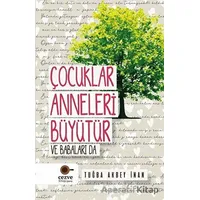 Çocuklar Anneleri Büyütür ve Babaları Da - Tuğba Akbey İnan - Cezve Kitap