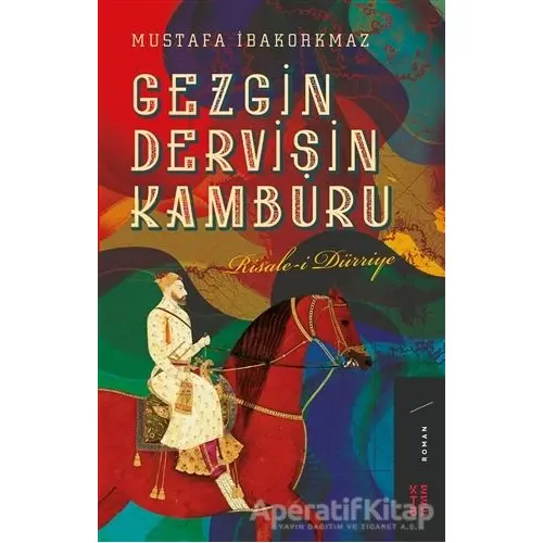 Gezgin Dervişin Kamburu - Mustafa İbakorkmaz - Ketebe Yayınları