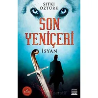 Son Yeniçeri - İsyan - Sıtkı Öztürk - Anatolia Kitap