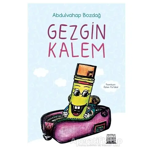 Gezgin Kalem - Abdulvahap Bozdağ - Anatolia Kitap