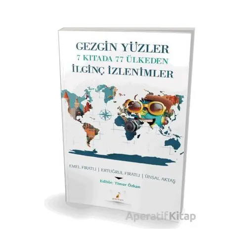 Gezgin Yüzler 7 Kıtada 77 Ülkeden İlginç İzlenimler - Emel Fıratlı - Pelikan Tıp Teknik Yayıncılık