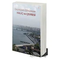 Geçmişten Günümüze - Haliç ve Çevresi - Serap Bıçakçıgil - Cinius Yayınları