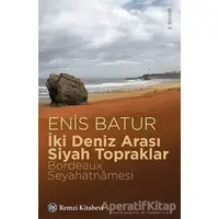 İki Deniz Arası Siyah Topraklar - Enis Batur - Remzi Kitabevi