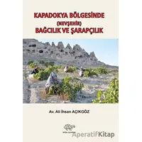 Kapadokya Bölgesinde (Nevşehir) Bağcılık ve Şarapçılık - Ali İhsan Açıkgöz - Ürün Yayınları