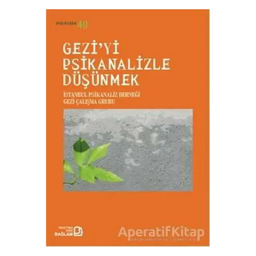 Geziyi Psikanalizle Düşünmek - Kolektif - Bağlam Yayınları