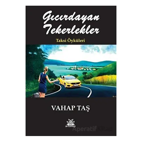 Gıcırdayan Tekerlekler - Taksi Öyküleri - Vahap Taş - Artshop Yayıncılık