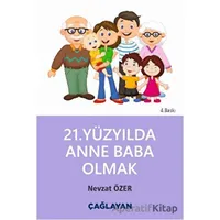 21. Yüzyılda Anne Baba Olmak - Nevzat Özer - Çağlayan Kitabevi