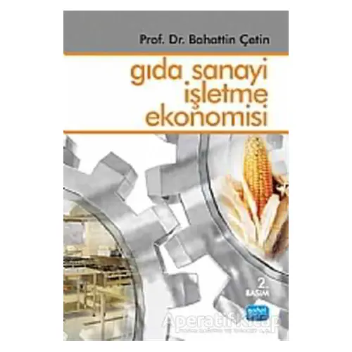 Gıda Sanayi İşletme Ekonomisi - Bahattin Çetin - Nobel Akademik Yayıncılık