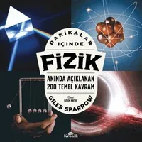 Dakikalar İçinde Fizik - Anında Açıklanan 200 Temel Kavram - Giles Sparrow - Kronik Kitap