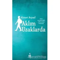 Aklım Uzaklarda - Ahmet Arpad - Siyah Kuğu Yayınları