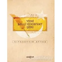 Yeni Milli Edebiyat Şiiri - Gıyasettin Aytaş - Akçağ Yayınları