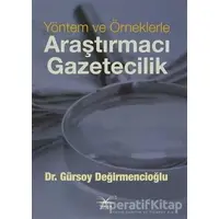 Yöntem ve Örneklerle Araştırmacı Gazetecilik - Gürsoy Değirmencioğlu - Volga Yayıncılık